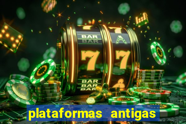 plataformas antigas de slots